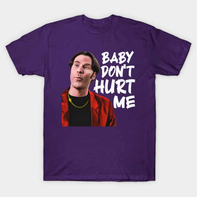 Baby Don't Hurt Me T-Shirt by darklordpug